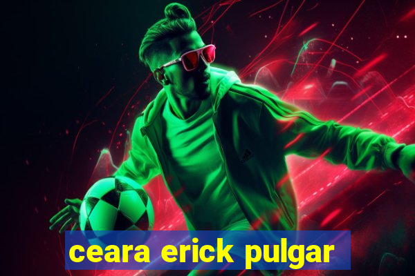 ceara erick pulgar